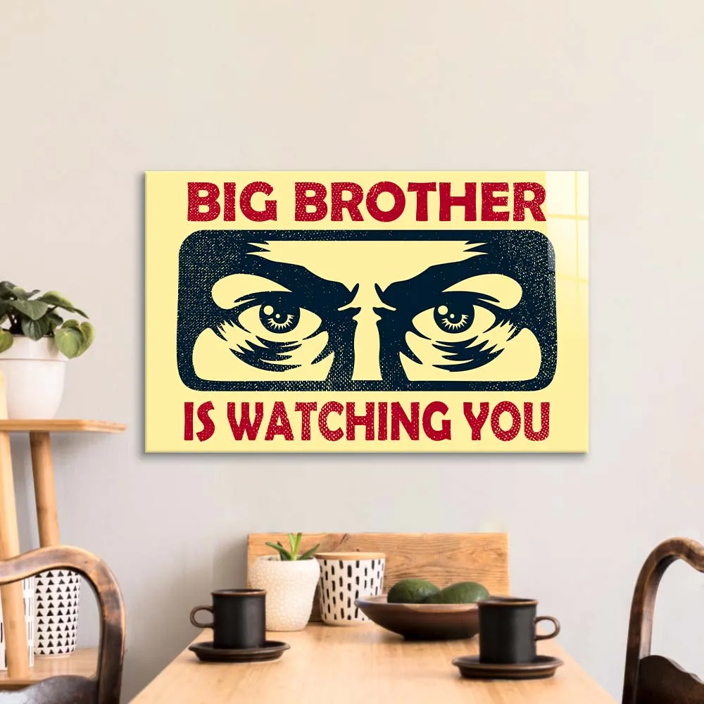 Big Brother Is Watching You Glass Wall Art